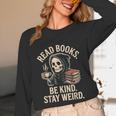 Read Books Be Kind Stay Weird Skeleton Grim Reaper Reading Unisex Long Sleeve T-Shirt Read Books Be Kind Stay Weird Skeleton Grim Reaper Reading Unisex Long Sleeve T-Shirt
