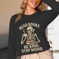 Read Books Be Kind Stay Weird Skeleton Reading Coffee Goth Unisex Long Sleeve T-Shirt