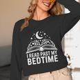I Read Past My Bedtime Book Lover For Women Men Kids Unisex Long Sleeve T-Shirt I Read Past My Bedtime Book Lover For Women Men Kids Unisex Long Sleeve T-Shirt
