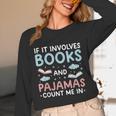 Reading Bedtime If It Involves Books And Pajamas Count Me In Unisex Long Sleeve T-Shirt