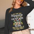 Reading You Can't Buy Happiness But You Can Buy More Books Unisex Long Sleeve T-Shirt