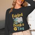 Reading Hobby Bookshelves Library Fueled By Books And Tea Unisex Long Sleeve T-Shirt Reading Hobby Bookshelves Library Fueled By Books And Tea Unisex Long Sleeve T-Shirt
