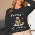 Reading Is Otterly Fun Sea Otter Book Loving Librarian Unisex Long Sleeve T-Shirt