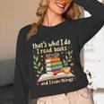 Reading That's What I Do I Read Books And I Know Things Unisex Long Sleeve T-Shirt Reading That's What I Do I Read Books And I Know Things Unisex Long Sleeve T-Shirt