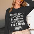 I Rescue Books Trapped In The Bookstore I’m Not A Hoarder Unisex Long Sleeve T-Shirt