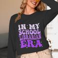 In My School Librarian Era Groovy Back To School Book Lover Unisex Long Sleeve T-Shirt In My School Librarian Era Groovy Back To School Book Lover Unisex Long Sleeve T-Shirt