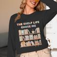 The Shelf Life Chose Me Bookstore Reading Lover Graphic Unisex Long Sleeve T-Shirt The Shelf Life Chose Me Bookstore Reading Lover Graphic Unisex Long Sleeve T-Shirt