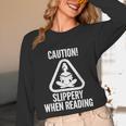 Slippery When Reading Unhinged Book Lover Meme Witty Unisex Long Sleeve T-Shirt Slippery When Reading Unhinged Book Lover Meme Witty Unisex Long Sleeve T-Shirt