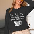 Snow Many Books Snow Little Time Reading Christmas Book Club Unisex Long Sleeve T-Shirt