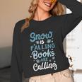 Snow Is Falling Books Are Calling Unisex Long Sleeve T-Shirt