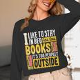 I Like To Stay In Bed And Read Books It's Too Peopley Outsid Unisex Long Sleeve T-Shirt