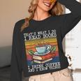 That's What I Do I Read Books Drink Coffee And I Know Things Unisex Long Sleeve T-Shirt That's What I Do I Read Books Drink Coffee And I Know Things Unisex Long Sleeve T-Shirt