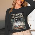 Tired Moms Book Club Coffee Chaos Chapters Book Lover Unisex Long Sleeve T-Shirt