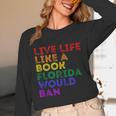 Vintage Live Life Like A Book Florida Would Ban LGBT Month Unisex Long Sleeve T-Shirt