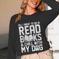All I Want To Do Is Read Books Reading Dog Lovers Unisex Long Sleeve T-Shirt
