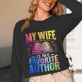 My Wife Is My Favorite Author Book Writer Writing Husband Unisex Long Sleeve T-Shirt My Wife Is My Favorite Author Book Writer Writing Husband Unisex Long Sleeve T-Shirt