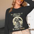 In a World Full Of Bookworms Be a Book Dragon Books Reading Unisex Long Sleeve T-Shirt