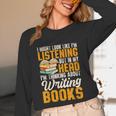 Writer Book Published Author Writers Men Women Unisex Long Sleeve T-Shirt Writer Book Published Author Writers Men Women Unisex Long Sleeve T-Shirt