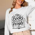 I Like Books More Than People Quote Unisex Long Sleeve T-Shirt I Like Books More Than People Quote Unisex Long Sleeve T-Shirt