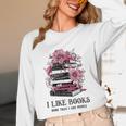 I Like Books More Than I Like People Reader Teacher Bookworm Unisex Long Sleeve T-Shirt