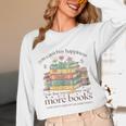 Books Reading Lovers Bookworm You Can Buy More Books Unisex Long Sleeve T-Shirt