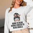 Born To Read Books Forced To Read Emails Messy Bun Reading Unisex Long Sleeve T-Shirt Born To Read Books Forced To Read Emails Messy Bun Reading Unisex Long Sleeve T-Shirt