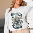 Born To Read Forced To Work Bookish Girl Book Lover Unisex Long Sleeve T-Shirt Born To Read Forced To Work Bookish Girl Book Lover Unisex Long Sleeve T-Shirt