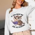 Cool Owl If You Need Me Owl Be Reading Book Students Unisex Long Sleeve T-Shirt Cool Owl If You Need Me Owl Be Reading Book Students Unisex Long Sleeve T-Shirt