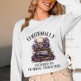 Dark Romance Book Emotionally Attached Fictional Characters Unisex Long Sleeve T-Shirt