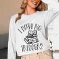Dark Romance Shirt Women Smutt Book Merch I Have No Triggers Unisex Long Sleeve T-Shirt