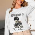 Education Is Freedom Teacher Women Books Black History Unisex Long Sleeve T-Shirt