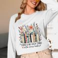 Floral Book There's No Such Thing As Too Many Book Lover Unisex Long Sleeve T-Shirt