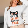 Hold On Let Me Overthink This Anxiety Introvert Overthinking Unisex Long Sleeve T-Shirt Hold On Let Me Overthink This Anxiety Introvert Overthinking Unisex Long Sleeve T-Shirt
