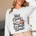 Hot Cocoa And a Page Turner Book Lovers Hot Chocolate Unisex Long Sleeve T-Shirt Hot Cocoa And a Page Turner Book Lovers Hot Chocolate Unisex Long Sleeve T-Shirt