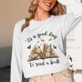 Its A Good Day To Read A Book Book Lover Bookish Women Unisex Long Sleeve T-Shirt