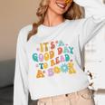It’s A Good Day To Read A Book Reading Bookworm Reader Unisex Long Sleeve T-Shirt