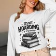 It's Not Hoarding If It's Books Book Lover Readers Unisex Long Sleeve T-Shirt It's Not Hoarding If It's Books Book Lover Readers Unisex Long Sleeve T-Shirt