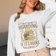 It's Not Hoarding If It's Books Book Lover Graphic Unisex Long Sleeve T-Shirt