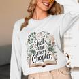 Just One More Chapter Bookish Book Reading Botanical Unisex Long Sleeve T-Shirt