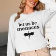 Let Us Be Menaces Dragon Book Lover Unisex Long Sleeve T-Shirt