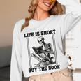 Life Is Short Buy The Book Skeleton Book Lover Reading Unisex Long Sleeve T-Shirt