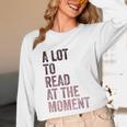 A Lot To Read At The Moment Book Reader Retro Reading Unisex Long Sleeve T-Shirt