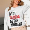A Lot To Read At The Moment Reading Book Reader Nerd Unisex Long Sleeve T-Shirt A Lot To Read At The Moment Reading Book Reader Nerd Unisex Long Sleeve T-Shirt