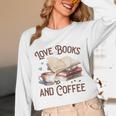 Love Books And Coffee Books Reading Coffee Drinking Unisex Long Sleeve T-Shirt Love Books And Coffee Books Reading Coffee Drinking Unisex Long Sleeve T-Shirt