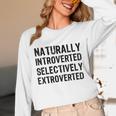 Naturally Introverted Selectively ExtrovertedIntrovert Joke Unisex Long Sleeve T-Shirt Naturally Introverted Selectively ExtrovertedIntrovert Joke Unisex Long Sleeve T-Shirt