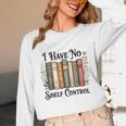 I Have No Shelf Control Flower Book Bookish Unisex Long Sleeve T-Shirt