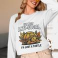 Not Anti Social Im Just A Turtle Sarcastic Introvert Humor Unisex Long Sleeve T-Shirt
