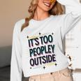 Too Peopley Outside Introvert Quote Unisex Long Sleeve T-Shirt Too Peopley Outside Introvert Quote Unisex Long Sleeve T-Shirt