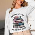 There Is No Such Thing As Too Many Books Lover Women Kids Unisex Long Sleeve T-Shirt There Is No Such Thing As Too Many Books Lover Women Kids Unisex Long Sleeve T-Shirt