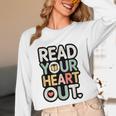 Read Your Heart Out Book Lover Quote Men Women Unisex Long Sleeve T-Shirt